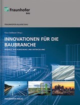 Fraunhofer-Allianz Bau: "Innovationen für die Baubranche"